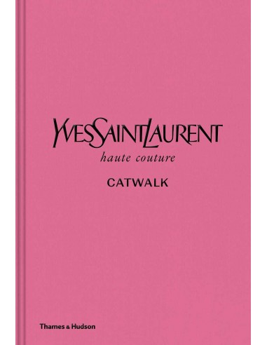 Yves Saint Laurent Haute Couture Catwalk - The Complete Haute Couture Collections 1962-2002