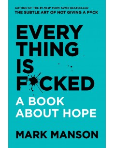 Every Thing Is F*cked: A Book About Hope