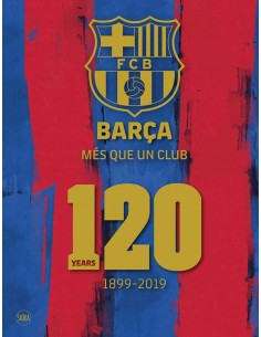 Barca, Mes Que Un Club - 120 Years (1899-2019)