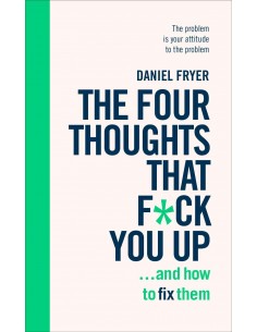 The Four Thoughts That F*ck You Up.. And How To Fix Them