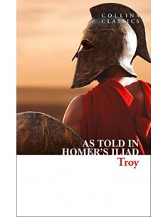 Troy - As Told In The Iliad