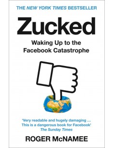 Zucked - Waking Up To The Facebook Catastrophe