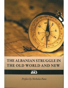 The Albanian Struggle In The Old World And New