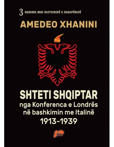Shteti Shqiptar Nga Konferenca E Londres Ne Bashkimin Me Italine 1913-1939