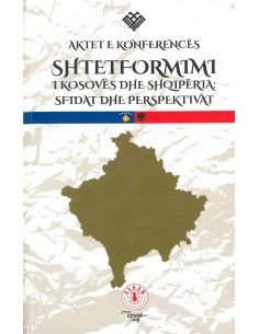 Shtetformimi I Kosoves Dhe Shqiperia : Sfidat Dhe Perspektivat