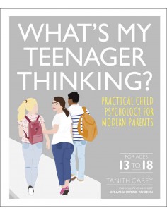 What's My Teenager Thinking? - Practical Child Psychology For Moren Parents (for Ages 13 To 18)
