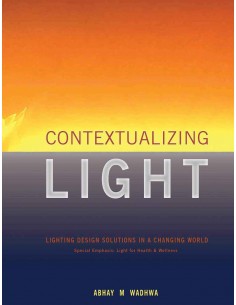 Contextualizing Light - Lighting Design Solutions In A Changing World