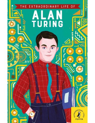 The Extraordinary Life Of Alan Turing