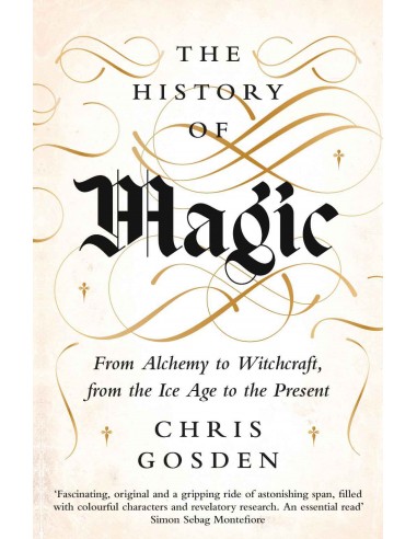 The History Of Magic - From Alchemy To Witchcraft, From The Ice Age To The Present