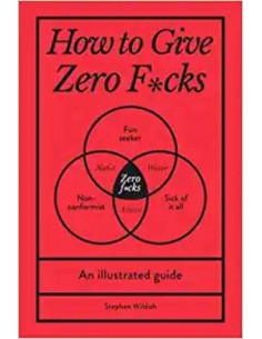 How To Give Zero Fucks - An Illustrated Guide