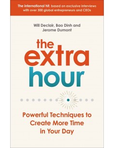 The Extra Hour - Powerful Techniques To Create More Time In Your Day