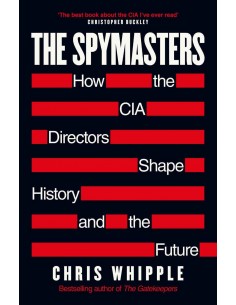 The Spymasters - How The Cia Directors Shape History And The Future