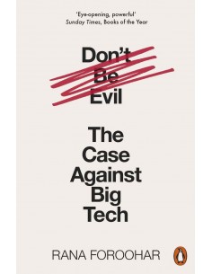 Don't Be Evil - The Case Against Big Tech