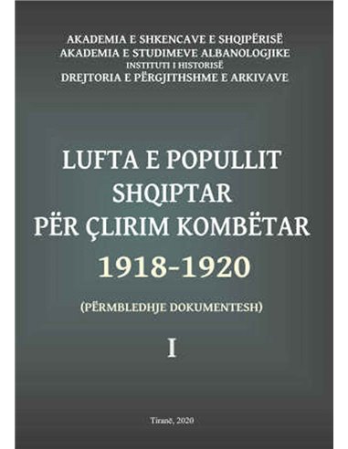 Lufta E Popullit Shqiptar Per Clirim Kombetar 1918-1920 Vol 1
