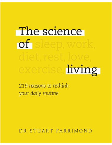 The Science Of Living - 219 Reasons To Rethink Your Daily Routine