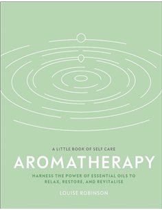 A Little Book Of Self Care: Aromatherapy