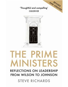 The Prime Ministers - Reflections On Leadership From Wilson To Johnson