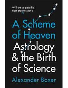 A Scheme Of Heaven - Astrology & The Birth Of Science