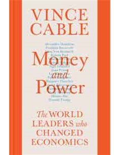Money And Power - The World Leaders Who Changed Economics