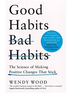Good Habits Bad Habits - The Science Of Making Positive Changes That Stick