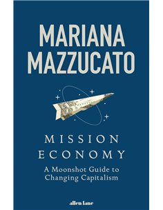 Mission Economy - A Moonshot Guide To Changing Capitalism