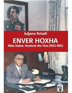 Enver Hoxha Midis Stalinit, Hrushovit Dhe Titos