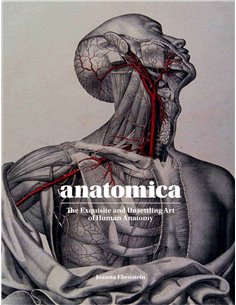 Anatomica - The Exquisite And Unsettling Art Of Human Anatomy