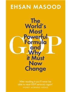 Gdp - The World's Most Powerful Formula And Why It Must Now Change