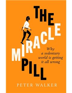 The Miracle Pill - Why A Sedentary World Is Getting It All Wrong