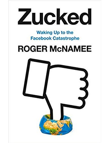 Zucked: Waking Up To Facebook Catastrophe