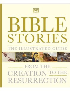 Bible Stories From The Creation To The Resurrection - The Illustrated Guide