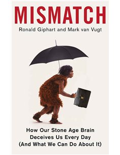 Mismatch - How Our Stone Age Brain Deceives Us Every Day