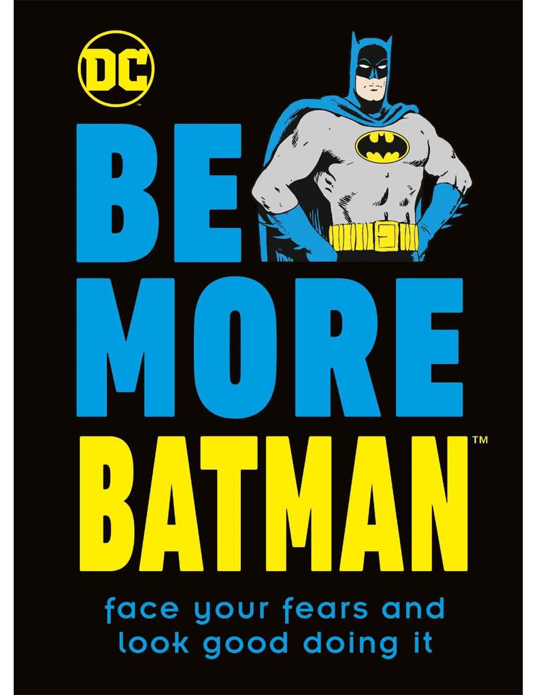 Be More Batman - Face Tour Fers And Look Good Doing it-Adrion LTD