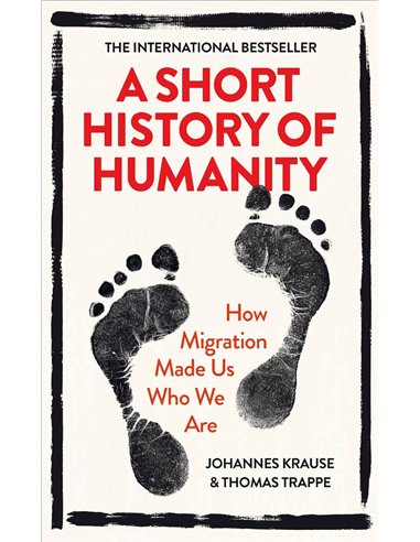 A Short History Of Humanity - How Migration Made Us Who We Are