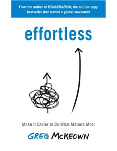 Effortless - Make It Easier To Do What Matters Most