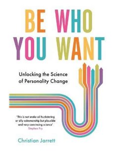 Be Who You Want - Unlocking The Science Of Personality Change