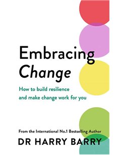 Embrasing Change - How To Build Resilience And Make Change Work For You