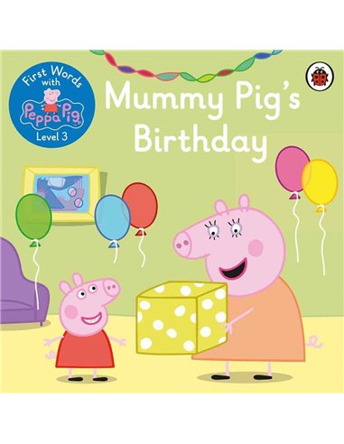 Mummy Pig's Birthday - Level 3 (first Words With Peppa Pig)