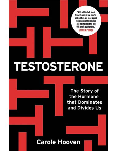 Testosterone - The Story Of The Hormone That Dominates And Divides us