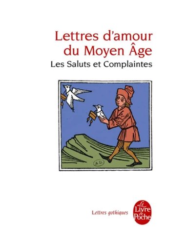 Lettres D'amour Du Moyen Age - Les Saluts At Complaintes