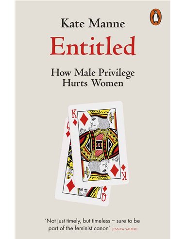 Entitled - How Male Privilege Hurts Women