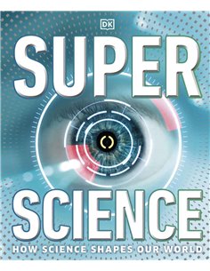 Super Science - How Science Shapes Our World