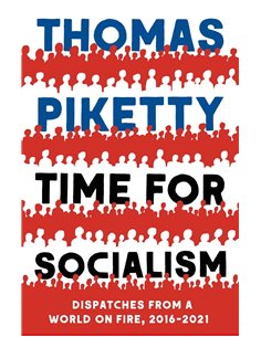 Time For Socialism - Dispatches From A World On Fire 2016-2021