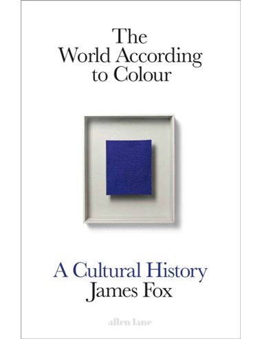 The World According To Colour - A Cultural History