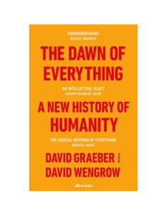 The Dawn Of Everything - A History Of Humanity