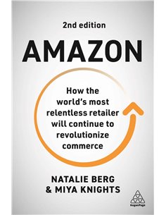 Amazon - How The World's Most Relentless Retailer Will Continue To Revolutionize Commerce
