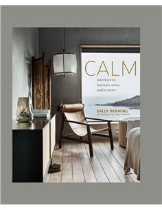 Calm - Interiors To Nurture, Relax And Restore