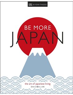 Be More Japan - The Art Of Japanese Living
