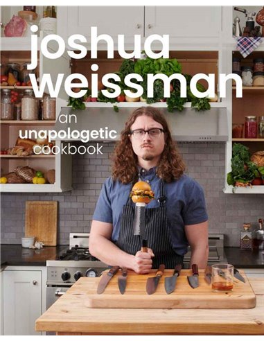 Joshua Weissman - Unpologetic Cookbook