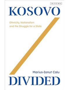 Kosovo Divided - Ethnicity, Nationalism And The Struggle For A State